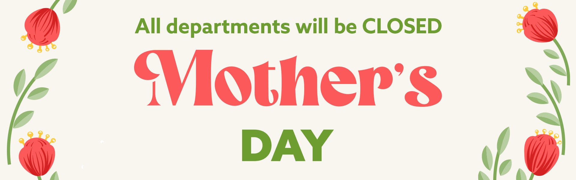Closed for Mothers Day